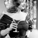 Dorothy Parker quote | ONE MORE DRINK; AND I'D HAVE BEEN UNDER THE HOST | image tagged in all about eve bette davis,drinking,cocktail,drinks,party | made w/ Imgflip meme maker