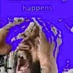 when smth happens: meme