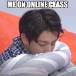 online class | ME ON ONLINE CLASS | image tagged in online class | made w/ Imgflip meme maker