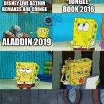 SpongeBob shows Patrick some trash 2 frames | JUNGLE BOOK 2016; DISNEY LIVE ACTION REMAKES ARE CRINGE; ALADDIN 2019 | image tagged in spongebob shows patrick some trash 2 frames,garbage,spongebob shows patrick garbage,pizza,pizza time stops,disney | made w/ Imgflip meme maker