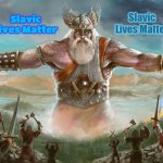 Perun | Slavic Lives Matter; Slavic Lives Matter | image tagged in perun,slavic lives matter | made w/ Imgflip meme maker