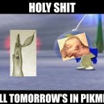 Surprised Louie | HOLY SHIT; ALL TOMORROW'S IN PIKMIN | image tagged in surprised louie | made w/ Imgflip meme maker