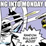 Moon Knight Monday | SLIDING INTO MONDAY LIKE... | image tagged in random bullshit go | made w/ Imgflip meme maker