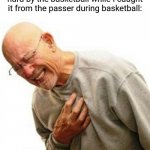 The basketball | My stomach right after I was hit hard by the basketball while I caught it from the passer during basketball: | image tagged in memes,right in the childhood,basketball,funny,blank white template,basketball meme | made w/ Imgflip meme maker