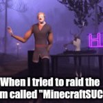 Help | When i tried to raid the stream called "MinecraftSUCKS2" | image tagged in gifs,memes | made w/ Imgflip video-to-gif maker