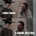 Rick and Carl Long | WHAT DO YOU CALL A GRAMATICAL ERROR ON A GRAVE I DONT KNOW A GRAVE MISTAKE JUST LIKE YOU | image tagged in memes,rick and carl long | made w/ Imgflip meme maker