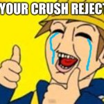 Eddsworld | WHEN YOUR CRUSH REJECTS YOU | image tagged in eddsworld | made w/ Imgflip meme maker