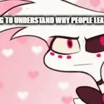 y tho | ME TRYING TO UNDERSTAND WHY PEOPLE LEAVE IMGFLIP: | image tagged in gifs,angel dust | made w/ Imgflip video-to-gif maker