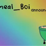 Oatmeal_Boi Announcement meme