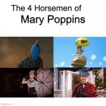 They do be looking like Mary Poppins | Mary Poppins | image tagged in four horsemen | made w/ Imgflip meme maker
