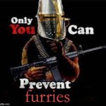Only you can prevent heresy | furries | image tagged in only you can prevent heresy | made w/ Imgflip meme maker