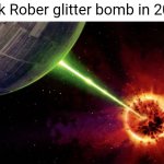 "it took quite a bit of engineering to pull off" | Mark Rober glitter bomb in 2024: | image tagged in death star firing | made w/ Imgflip meme maker