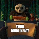 scrolls be like | YOUR MOM IS GAY | image tagged in kung fu panda scroll,kung fu panda,dreamworks,your mom,just a joke,memes | made w/ Imgflip meme maker