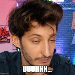 Pierre Niney - Uuuuuh | UUUHHH... | image tagged in pierre niney - uuuuhhh | made w/ Imgflip meme maker