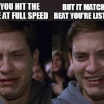 Pothole | BUT IT MATCHES THE BEAT YOU'RE LISTENING TO; WHEN YOU HIT THE 
POTHOLE AT FULL SPEED | image tagged in toby maguire crying and laughing | made w/ Imgflip meme maker