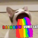 rainbow vomit cat | VOMIT CAT R A I N B O W | image tagged in pop cat | made w/ Imgflip meme maker