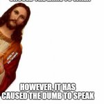 jesus watcha doin | NO, FACEBOOK HAS NOT CAUSED THE LAME TO WALK HOWEVER, IT HAS CAUSED THE DUMB TO SPEAK MEMEs by Dan Campbell | image tagged in jesus watcha doin | made w/ Imgflip meme maker