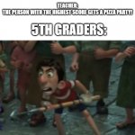 Anybody will KILL for a pizza party | TEACHER: 
THE ENTIRE GRADE HAS TO TAKE THE READING EXAM; 5TH GRADERS: 
AWWWW; TEACHER:
THE PERSON WITH THE HIGHEST SCORE GETS A PIZZA PARTY! 5TH GRADERS:; THE REWARD IS MINE! | image tagged in luca,ercole,luca ercole,ercole luca,pizza,pizza party | made w/ Imgflip meme maker