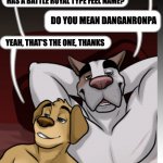 Dog-to-Dog Conversation | HEY, BOB; HEY, HARRY, WHAT IS IT; WHAT WAS THAT ANIME THAT HAS A BATTLE ROYAL TYPE FEEL NAME? DO YOU MEAN DANGANRONPA; YEAH, THAT'S THE ONE, THANKS | image tagged in dog-to-dog conversation,funny,memes,fun,meme,anime | made w/ Imgflip meme maker