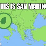San Marino | THIS IS SAN MARINO | image tagged in san marino | made w/ Imgflip meme maker