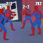 Math | 2X2; 2^2; 2+2; 4 | image tagged in spider-man quadruple | made w/ Imgflip meme maker