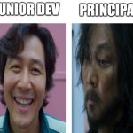 Junior Dev Principal | PRINCIPAL; JUNIOR DEV | image tagged in beforeandafter | made w/ Imgflip meme maker