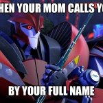 I’m in danger | WHEN YOUR MOM CALLS YOU; BY YOUR FULL NAME | image tagged in doc knock fragged up,transformers,moms,full name,transformers prime,tfp | made w/ Imgflip meme maker