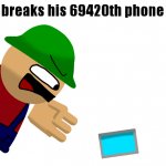 Bambi breaks his 69420th phone today