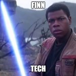 John Boyega Star Wars Saber | FINN; TECH | image tagged in john boyega star wars saber | made w/ Imgflip meme maker