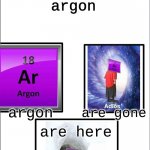 funni chemistry go haha | argon; argon; are gone; are here | image tagged in the three horsemen of | made w/ Imgflip meme maker