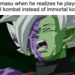 Crying Merged Zamasu | zamasu when he realizes he played mortal kombat instead of immortal kombat: | image tagged in crying merged zamasu,mortal kombat,immortal | made w/ Imgflip meme maker