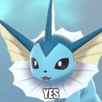 Vaporeon Yes