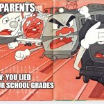 school grades | PARENTS; YOU; POV: YOU LIED ABOUT YOUR SCHOOL GRADES | image tagged in embarrassed train | made w/ Imgflip meme maker