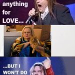 RIP meat loaf and louie anderson | image tagged in i would do anything for love | made w/ Imgflip meme maker