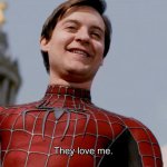 spider man they all love me meme