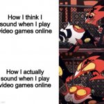 This is me and every single person who’s ever played online games xd | How I think I sound when I play video games online; How I actually sound when I play video games online | image tagged in happy blitz angry blitz,helluva boss,blitz | made w/ Imgflip meme maker