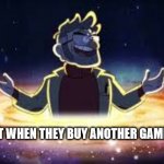 Gravity Falls | MICROSOFT WHEN THEY BUY ANOTHER GAME FRANCHISE | image tagged in gravity falls | made w/ Imgflip meme maker