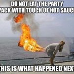 don't do it, unless you want to destroy your bowels. | DO NOT EAT THE PARTY PACK WITH TOUCH OF HOT SAUCE THIS IS WHAT HAPPENED NEXT | image tagged in memes,darti boy,taco bell | made w/ Imgflip meme maker
