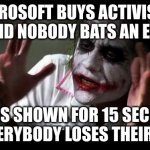Tifa | MICROSOFT BUYS ACTIVISION AND NOBODY BATS AN EYE; TIFA IS SHOWN FOR 15 SECONDS AND EVERYBODY LOSES THEIR MINDS | image tagged in no one bats an eye | made w/ Imgflip meme maker