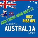 Australia Day, Hate, Self Gratification by Proxy | YARRA MAN; JUST PISS OFF. AND THOSE WHO HATE IT. | image tagged in australia day haters,sgbp,left wing hate,aboriginals | made w/ Imgflip meme maker