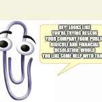 Clippy | HEY! LOOKS LIKE YOU'RE TRYING RESCUE YOUR COMPANY FROM PUBLIC RIDICULE AND FINANCIAL DESOLATION. WOULD YOU LIKE SOME HELP WITH THAT? | image tagged in clippy | made w/ Imgflip meme maker