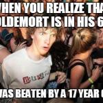 Listening to 7th Harry Potter Audio Book, when suddenly... | WHEN YOU REALIZE THAT VOLDEMORT IS IN HIS 60S AND HE WAS BEATEN BY A 17 YEAR OLD BOY... | image tagged in memes,sudden clarity clarence,harry potter | made w/ Imgflip meme maker