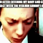 covid:*chuckles* im in danger | COVID AFTER ENTERING MY BODY AND COMING INTO CONTACT WITH THE VITAMIN GUMMY I ATE IN 2006: | image tagged in gifs,e | made w/ Imgflip video-to-gif maker