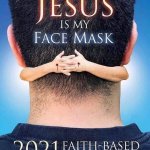 Jesus is my face mask meme