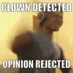 Clown detected, opinion rejected GIF Template