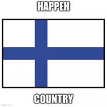 Finnish flag | HAPPEH; COUNTRY | image tagged in finnish flag,memes,funny | made w/ Imgflip meme maker