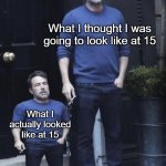 High School TV Shows and Movies lied to me | What I thought I was going to look like at 15 What I actually looked like at 15 | image tagged in ben affleck and his mini self,teenagers,growing up | made w/ Imgflip meme maker