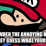 ME NO GAY | ME WHEN THE ANNOYING KID SAYS “HEY GUESS WHAT.YOUR GAY!” | image tagged in gifs,mario 64,i am speed,speedrun,angry mario,animated mario | made w/ Imgflip video-to-gif maker