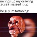 The guy I’m tattooing meme