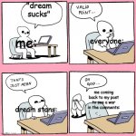 vuyrvhl1k kn | "dream sucks"; everyone:; me:; me coming back to my post to see a war in the comments:; dream stans: | image tagged in comment | made w/ Imgflip meme maker